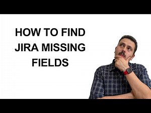 Missing Jira Fields - How to Find Them
