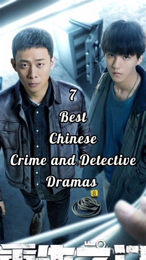 7 Best Chinese Crime and Detective Dramas#cdrama #chinesedrama