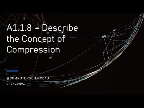 IB Computer Science Lesson 10 - A1-1-8 Describe the concept of compression.