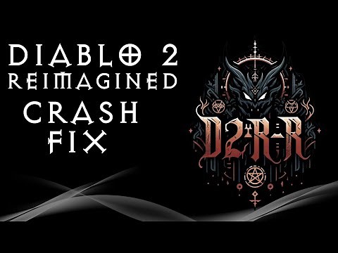 Diablo 2 Reimagined 2.0 crash fix guide 2/14/2025