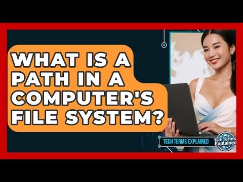 What Is A Path In A Computer's File System? - Tech Terms Explained
