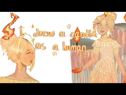 i drew a CANDLE as a HUMAN-what if inanimate objects were given human characteristics (pt 1)