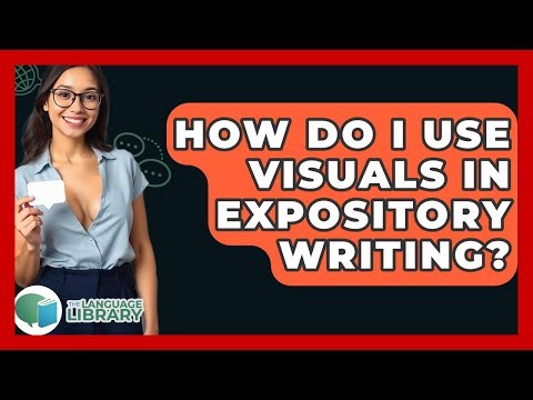 How Do I Use Visuals In Expository Writing? - The Language Library