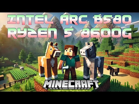 Intel Arc B580 -- Ryzen 5 8600G -- Minecraft FPS Test -- Java Edition