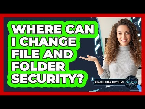 Where Can I Change File And Folder Security?