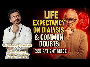 Life Expectancy on Dialysis & Common Doubts | CKD Patient Guide | Dr Deepak Dhankhar