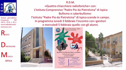 R.D.M. Un’alleanza tra scuola, famiglia ed esperti per dire no a ogni forma di prevaricazione. L’Istituto Comprensivo "P. Pio da Pietrelcina" di Ispica, sotto la guida della Dirigente Scolastica dott.ssa Elisa Faraci, ha annunciato due importanti appuntamenti di sensibilizzazione dedicati al contrasto del bullismo e del cyberbullismo. L’iniziativa, dal titolo emblematico "Insieme per capire e prevenire", vedrà la partecipazione del dott. Giuseppe Raffa, noto pedagogista e Responsabile dell’Ambul