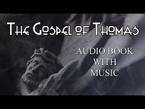 The Gospel Of Thomas - Gnostic sayings of Jesus in the Nag Hammadi - full audiobook with music
