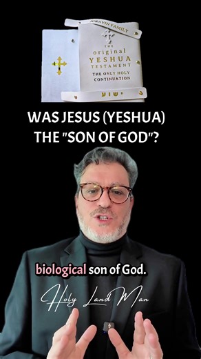 WAS JESUS (Yeshua) THE SON OF GOD? Many people are confused by this question because they rely on one of the many mistranslated books they call “Bible.” Let’s review the facts. Yeshua’s language is also my first language. We were both born in the Holy Land. Terms can be confusing when a language is not your native tongue. In the Original YESHUA Testament, the world’s most authentic and accurate English translation, Yeshua’s language is restored from the Greek source back to the Hebrew and Aramai