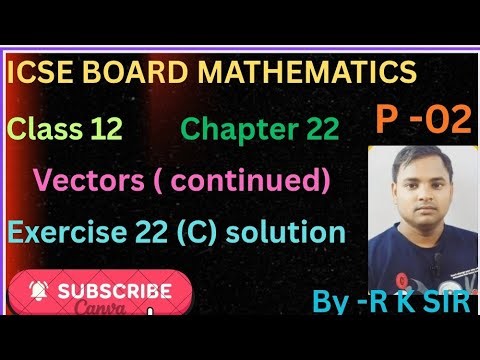 Icse board maths class 12 | chapter 22 vectors (continued) | exercise 22 (C) solution| op malhotra