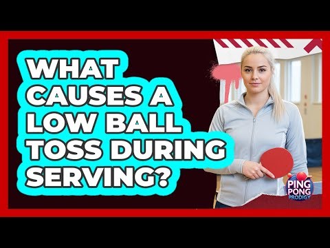 What Causes a Low Ball Toss During Serving?