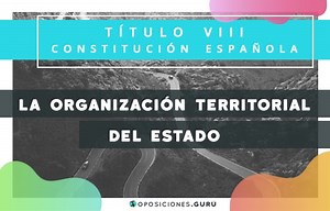 De la Organización Territorial del Estado ???? Gurú Oposiciones