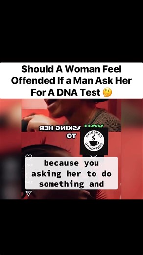 Should A Woman Feel Offended If a Man Ask Her For A DNA Test 🤔 #fyp #dondreagoodvibes #trending #dating #DNATesting #dnatest #paternitycourt | Dondrea GoodVibes