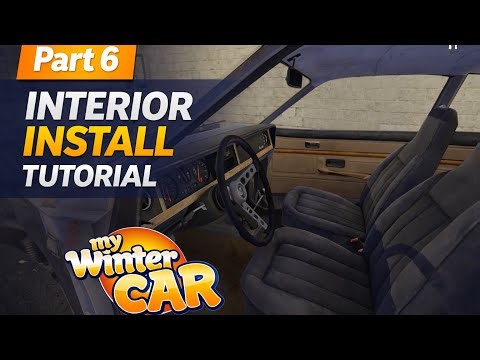 Interior Install Tutorial | How to Build Corris Rivett Part 6 | My Winter Car