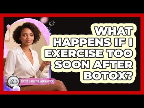 What Happens If I Exercise Too Soon After Botox?