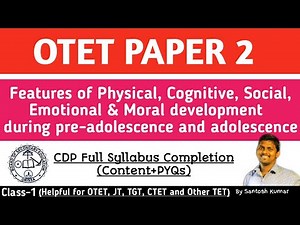 Features of Physical,Cognitive,Social, Emotional&Moral development during Preadolescence&Adolescence
