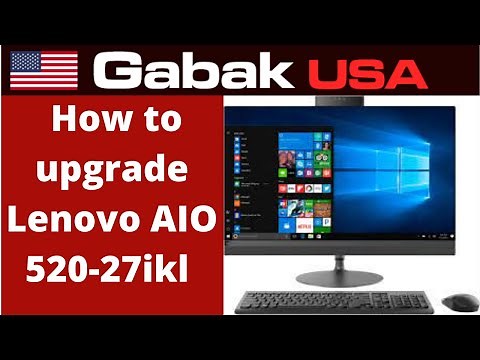 how to upgrade lenovo aio 520-27ikl SSD RAM & CPU
