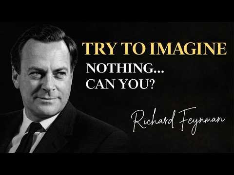 NOTHING Doesn't Exist — TRY to Imagine It | Feynman Physics