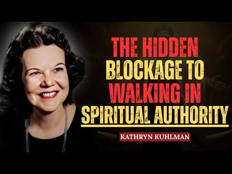 The Hidden Blockage to Walking in Spiritual Authority | Kathryn Kuhlman