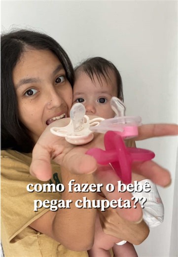 Dicas para Fazer Ellena Aceitar a Chupeta