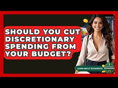 Should You Cut Discretionary Spending From Your Budget? - Learn About Economics