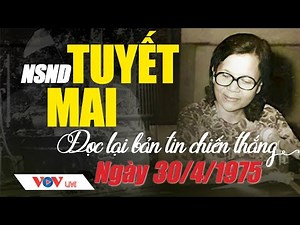 Giọng đọc NSND Tuyết Mai bản đọc lại bản tin chiến thắng ngày 30/4/1975 lịch sử Việt Nam
