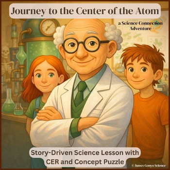 The Atom: Atomic Structure Science Lesson / Story-Driven and CER