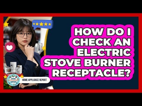 How Do I Check An Electric Stove Burner Receptacle?