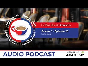 Shopping phrases in French | Coffee Break French Podcast S1E25