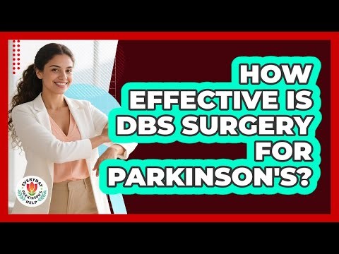 How Effective Is DBS Surgery For Parkinson's? - Everyday Parkinsons Help