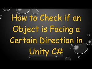How to Check if an Object is Facing a Certain Direction in Unity C#