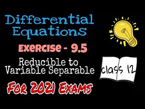 Exercise 9.5 | Variable Separable | Differential Equations | Understanding ISC Mathematics | Class12