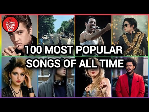 TOP 100 MOST POPULAR SONGS OF ALL TIME