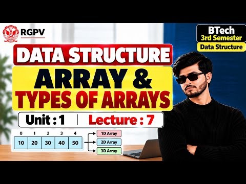 Array & Types of Arrays 🔥 | Data Structure | Lecture : 7 | RGPV 3rd Sem