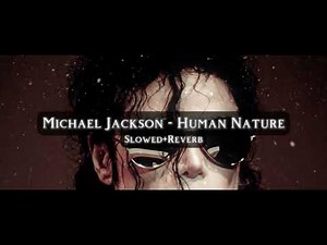 Michael Jackson - Human Nature (Slowed+Reverb)