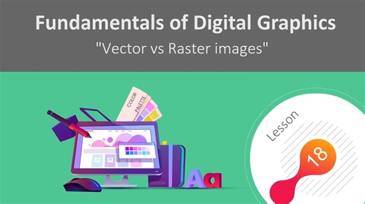 Vector vs Raster images, Introduction to Pixel - Lesson 3.1