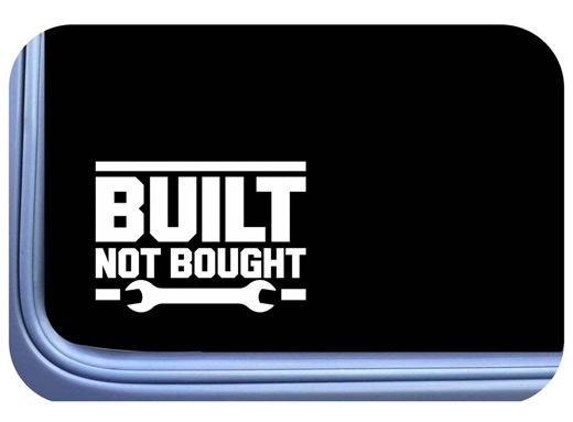 Built Not Bought Decal, OS 793 Car Enthusiast Sticker, Truck Window Vinyl Decal, Automotive Performance DIY Mechanic Gift - Etsy