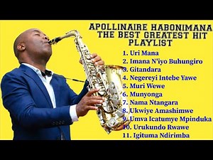 Apollinaire Habonimana The Greatest Hit Playlist Songs Non Stop/Praise&Worship Playlist Songs