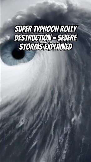 Super Typhoon Rolly Destruction - Severe Storms Explained