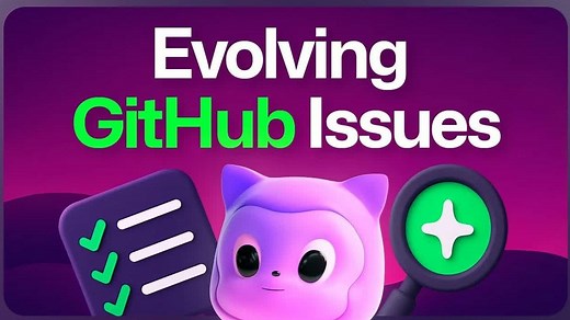 重磅更新！GitHub Issues新增突破性功能，让任务管理更高效