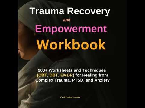 Trauma Recovery and Empowerment Workbook: 200+ Worksheets and Techniques (CBT, DBT, EMDR) for
