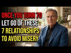 Once you turn 70, let go of these 7 relationships to avoid misery. 7 Relationships Seniors Must End!