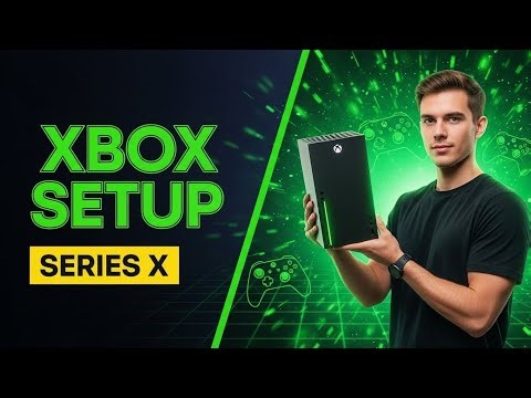 Xbox Series X Setup 2025: Complete Step-by-Step Console Installation