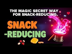 The Magic Secret Way for Snack-Reducing