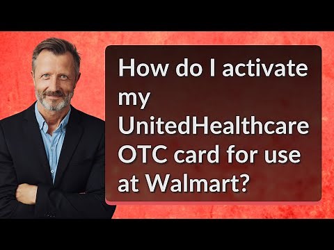How do I activate my UnitedHealthcare OTC card for use at Walmart?