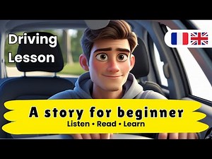 LISTEN, READ, REPEAT, and PRACTICE SPEAKING French with a SIMPLE STORY: A1-A2 [Driving Lesson]