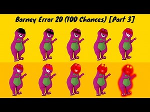 Barney Error 20 (100 Chances) [Part 3]
