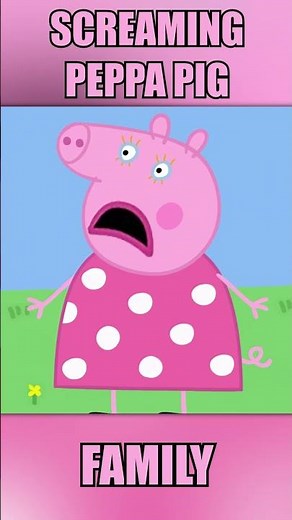 Screaming Peppa Pig Family