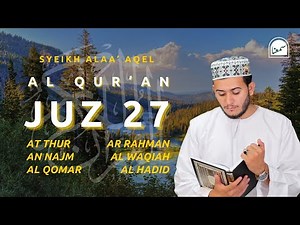 JUZ 27 Murotal Al Qur'an - Sheikh Alaa Aqel | Most Relaxing Recitation