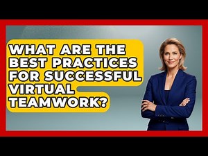 What Are the Best Practices for Successful Virtual Teamwork? | Virtual Communication Hub News